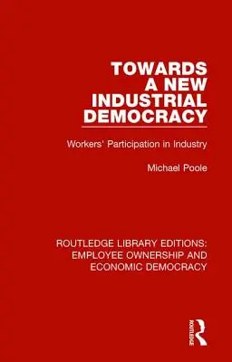 Hacia una nueva democracia industrial: La participación de los trabajadores en la industria - Towards a New Industrial Democracy: Workers' Participation in Industry