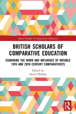 Estudiosos británicos de la educación comparada: Análisis de la obra y la influencia de destacados comparativistas de los siglos XIX y XX - British Scholars of Comparative Education: Examining the Work and Influence of Notable 19th and 20th Century Comparativists