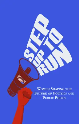 Step Up to Run: Mujeres que forjan el futuro de la política y las políticas públicas - Step Up to Run: Women Shaping the Future of Politics and Public Policy