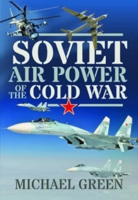 El poder aéreo soviético en la Guerra Fría - Soviet Air Power of the Cold War