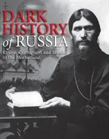 Historia oscura de Rusia - Crimen, corrupción y asesinato en la Madre Patria - Dark History of Russia - Crime, Corruption, and Murder in the Motherland