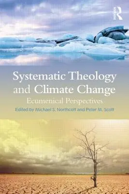 Teología sistemática y cambio climático: Perspectivas ecuménicas - Systematic Theology and Climate Change: Ecumenical Perspectives