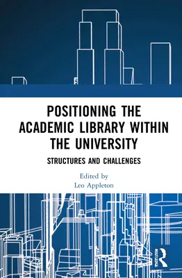 Posicionamiento de la biblioteca académica dentro de la universidad: Estructuras y desafíos - Positioning the Academic Library Within the University: Structures and Challenges