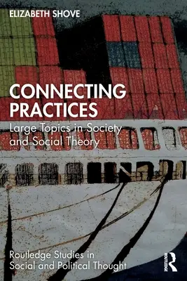 Conectando Prácticas: Grandes Temas en Sociedad y Teoría Social - Connecting Practices: Large Topics in Society and Social Theory