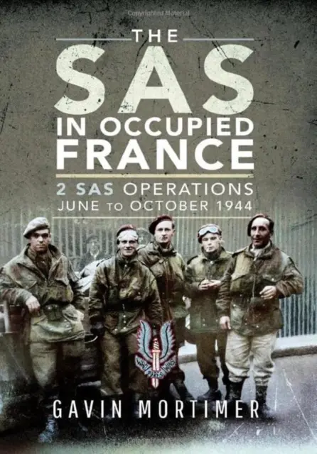 El SAS en la Francia ocupada: 2 Operaciones del SAS, de junio a octubre de 1944 - The SAS in Occupied France: 2 SAS Operations, June to October 1944