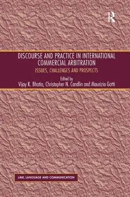 Discurso y práctica en el arbitraje comercial internacional: Cuestiones, retos y perspectivas - Discourse and Practice in International Commercial Arbitration: Issues, Challenges and Prospects