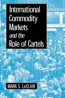 Los mercados internacionales de materias primas y el papel de los cárteles - International Commodity Markets and the Role of Cartels