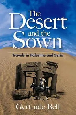 El desierto y lo sembrado: Viajes por Palestina y Siria - The Desert and the Sown: Travels in Palestine and Syria