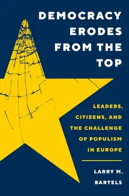 La democracia se erosiona desde arriba: líderes, ciudadanos y el desafío del populismo en Europa - Democracy Erodes from the Top: Leaders, Citizens, and the Challenge of Populism in Europe