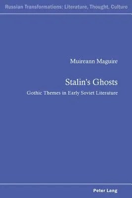 Los fantasmas de Stalin: temas góticos en la literatura soviética temprana - Stalin's Ghosts; Gothic Themes in Early Soviet Literature