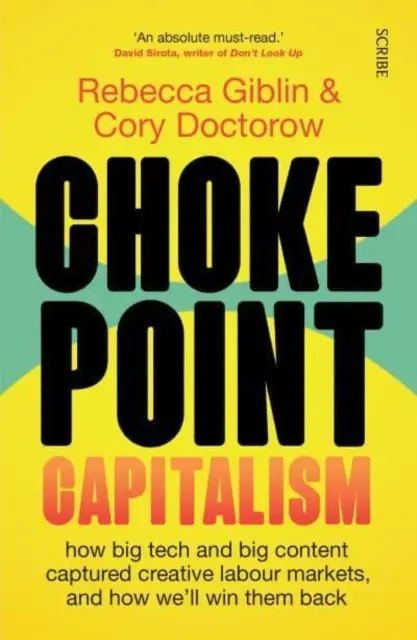 Chokepoint Capitalism: cómo las grandes tecnológicas y los grandes contenidos capturaron los mercados laborales creativos y cómo los recuperaremos - Chokepoint Capitalism - how big tech and big content captured creative labour markets, and how we'll win them back