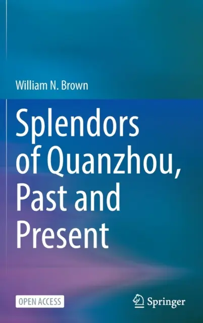 Esplendor de Quanzhou, pasado y presente - Splendors of Quanzhou, Past and Present