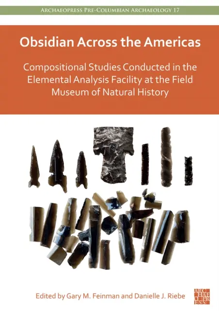 Obsidiana a través de las Américas: Compositional Studies Conducted in the Elemental Analysis Facility at the Field Museum of Natural History. - Obsidian Across the Americas: Compositional Studies Conducted in the Elemental Analysis Facility at the Field Museum of Natural History