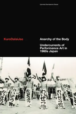 Anarquía del cuerpo: Corrientes subterráneas del arte de la performance en el Japón de los años sesenta - Anarchy of the Body: Undercurrents of Performance Art in 1960s Japan