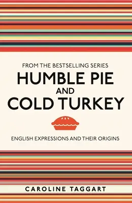 Humble Pie and Cold Turkey: Expresiones inglesas y sus orígenes - Humble Pie and Cold Turkey: English Expressions and Their Origins