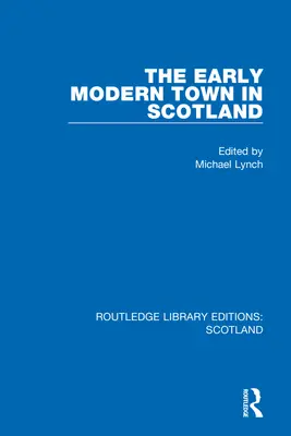 Las primeras ciudades modernas de Escocia - The Early Modern Town in Scotland