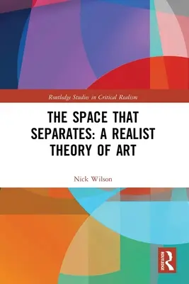 El espacio que separa: Una teoría realista del arte - The Space That Separates: A Realist Theory of Art