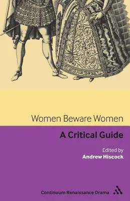 Women Beware Women: Una guía crítica - Women Beware Women: A Critical Guide