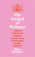 El Evangelio del Bienestar - Una mirada detrás de la cortina de cuentas de la industria de la salud de moda - Gospel of Wellness - A glance behind the beaded curtain of the fashionable health industry