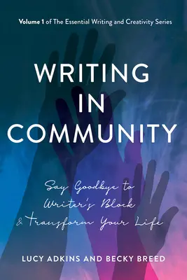 Escribir en comunidad: Diga adiós al bloqueo del escritor y transforme su vida - Writing in Community: Say Goodbye to Writer's Block & Transform Your Life