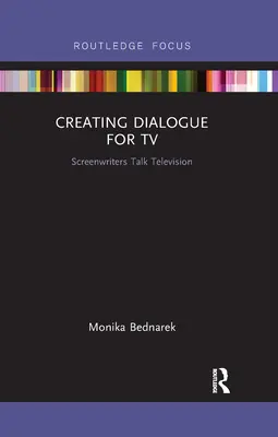 Creación de diálogos para televisión: Los guionistas hablan de televisión - Creating Dialogue for TV: Screenwriters Talk Television
