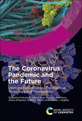 La pandemia de coronavirus y el futuro: Virología, epidemiología, toxicología traslacional y terapéutica, volumen 1 - The Coronavirus Pandemic and the Future: Virology, Epidemiology, Translational Toxicology and Therapeutics, Volume 1