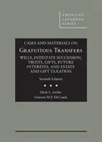 Cases and Materials on Gratuitous Transfers, Wills, Intestate Succession, Trusts, Gifts, Future Interests, and Estate and Gift Taxation (Casos y materiales sobre transmisiones gratuitas, testamentos, sucesiones intestadas, fideicomisos, donaciones, intereses futuros e impuestos sobre sucesiones y do - Cases and Materials on Gratuitous Transfers, Wills, Intestate Succession, Trusts, Gifts, Future Interests, and Estate and Gift Taxation