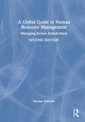 Guía mundial de gestión de recursos humanos: Managing Across Stakeholders - A Global Guide to Human Resource Management: Managing Across Stakeholders