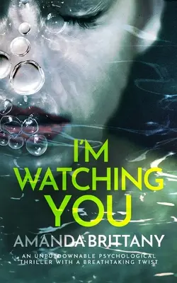 I'M WATCHING YOU un thriller psicológico con un giro impresionante - I'M WATCHING YOU an unputdownable psychological thriller with a breathtaking twist
