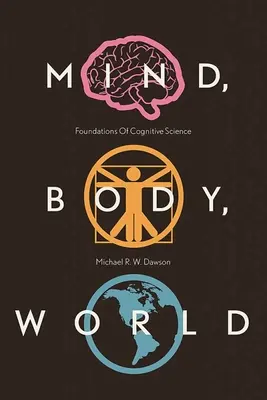 Mente, cuerpo, mundo: Fundamentos de la ciencia cognitiva - Mind, Body, World: Foundations of Cognitive Science