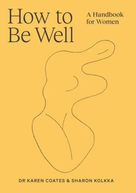 Cómo estar bien - Un manual para mujeres - How to Be Well - A handbook for women