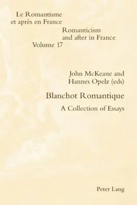 Blanchot Romantique; Colección de ensayos - Blanchot Romantique; A Collection of Essays