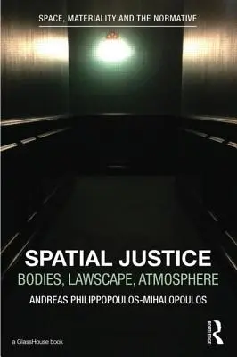 Justicia espacial: Cuerpo, paisaje jurídico, atmósfera - Spatial Justice: Body, Lawscape, Atmosphere