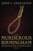 Birmingham asesina - Los ejecutados del siglo XX - Murderous Birmingham - The Executed of the Twentieth Century