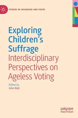 Explorando el sufragio infantil: Perspectivas interdisciplinarias sobre el voto sin edad - Exploring Children's Suffrage: Interdisciplinary Perspectives on Ageless Voting