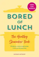 Bored of Lunch: El libro de la olla de cocción lenta saludable - EL Bestseller NÚMERO UNO - Bored of Lunch: The Healthy Slow Cooker Book - THE NUMBER ONE BESTSELLER