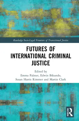 El futuro de la justicia penal internacional - Futures of International Criminal Justice