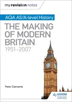 Mis notas de repaso: Aqa As/A-Level History: The Making of Modern Britain, 1951-2007 - My Revision Notes: Aqa As/A-Level History: The Making of Modern Britain, 1951-2007