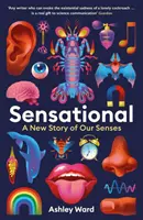 Sensacional - Una nueva historia de nuestros sentidos - Sensational - A New Story of our Senses