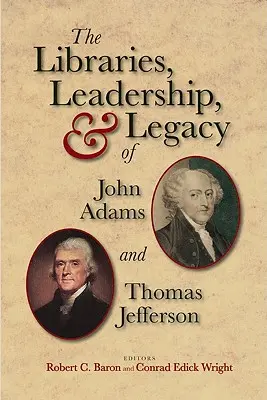 Las bibliotecas, el liderazgo y el legado de John Adams y Thomas Jefferson - The Libraries, Leadership, & Legacy of John Adams and Thomas Jefferson