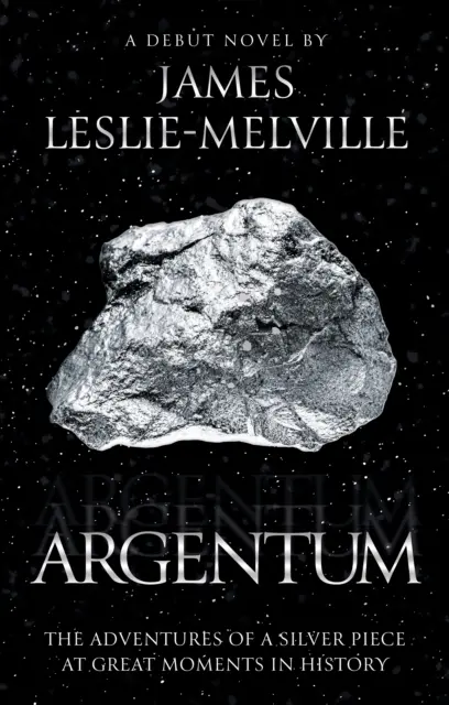 Argentum - Las aventuras de una pieza de plata en grandes momentos de la historia - Argentum - The Adventures of a Silver Piece at Great Moments in History