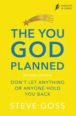 El Tú que Dios Planeó, Segunda Edición: No dejes que nada ni nadie te detenga - The You God Planned, Second Edition: Don't Let Anything or Anyone Hold You Back