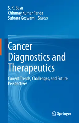 Diagnóstico y tratamiento del cáncer: Tendencias actuales, retos y perspectivas de futuro - Cancer Diagnostics and Therapeutics: Current Trends, Challenges, and Future Perspectives