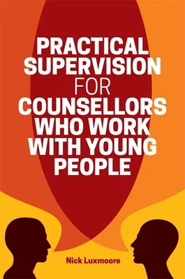 Supervisión práctica para asesores que trabajan con jóvenes - Practical Supervision for Counsellors Who Work with Young People