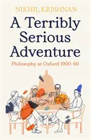 Aventura terriblemente seria - Filosofía en Oxford 1900-60 - Terribly Serious Adventure - Philosophy at Oxford 1900-60