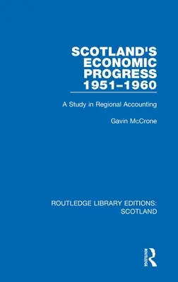 El progreso económico de Escocia 1951-1960: Un estudio de contabilidad regional - Scotland's Economic Progress 1951-1960: A Study in Regional Accounting