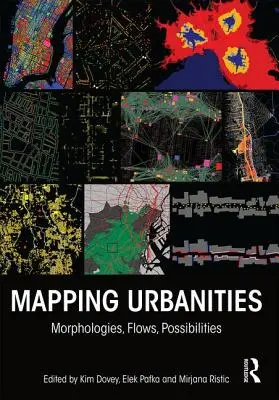 Cartografía de las urbanidades: Morfologías, flujos, posibilidades - Mapping Urbanities: Morphologies, Flows, Possibilities