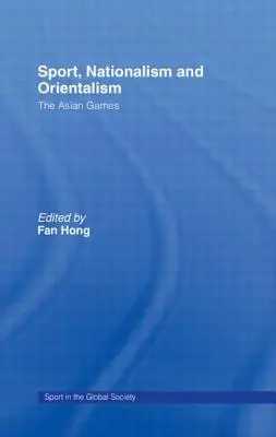 Deporte, nacionalismo y orientalismo: Los Juegos Asiáticos - Sport, Nationalism and Orientalism: The Asian Games