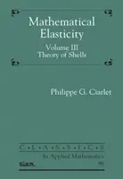 Elasticidad Matemática, Volumen III - Teoría de las Cáscaras - Mathematical Elasticity, Volume III - Theory of Shells