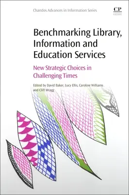 Evaluación comparativa de los servicios bibliotecarios, informativos y educativos: Nuevas opciones estratégicas en tiempos difíciles - Benchmarking Library, Information and Education Services: New Strategic Choices in Challenging Times